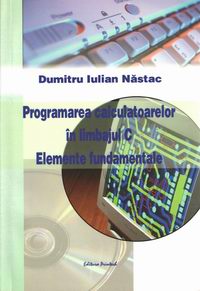 Programarea calculatoarelor în limbajul C - Elemente fundamentale